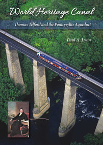 World Heritage Canal (Thomas Telford and the Pontcysyllte Aqueduct) by Paul A Lynn, 9781849953986