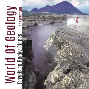 World of Geology (Travels to Rocky Places) by Tony Waltham, 9781849954372