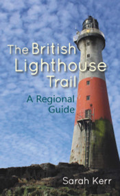 The British Lighthouse Trail (A Regional Guide) by Sarah Kerr, 9781849954402