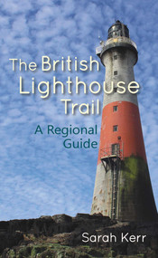 The British Lighthouse Trail (A Regional Guide) by Sarah Kerr, 9781849954402