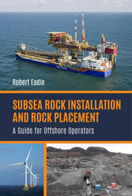 Subsea Rock Installation and Rock Placement (A Guide for Offshore Operators) by Robert Eadie, 9781849954549