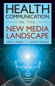 Health Communication in the New Media Landscape by Jerry C. Parker, Esther Thorson, 9780826101228