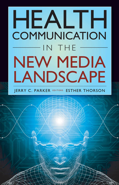 Health Communication in the New Media Landscape by Jerry C. Parker, Esther Thorson, 9780826101228