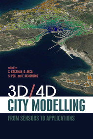 3D/4D City Modelling (From Sensors to Applications) by Sultan Kocaman, Devrim Akca, Daniela Poli, Fabio Remondino, 9781849954754