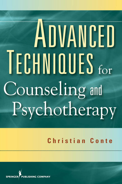 Advanced Techniques for Counseling and Psychotherapy by Christian Conte, 9780826104502