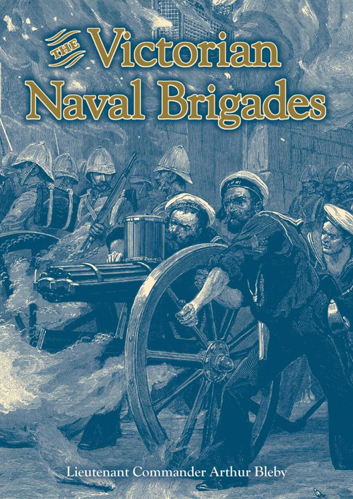 The Victorian Naval Brigades by Arthur Bleby, 9781849954808