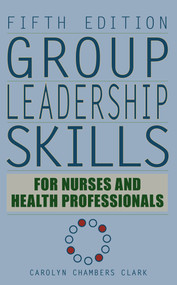 Group Leadership Skills for Nurses & Health Professionals by Carolyn Chambers Clark, 9780826104588