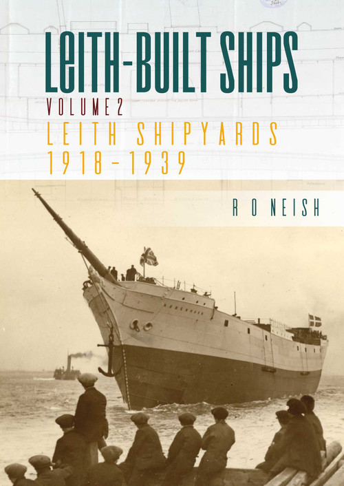 Leith Shipyards 1918-1939 by R O Neish, 9781849954815