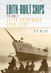 Leith Shipyards 1918-1939 by R O Neish, 9781849954815