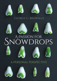 A Passion for Snowdrops (A Personal Perspective) by George G. Brownlee, 9781849954938