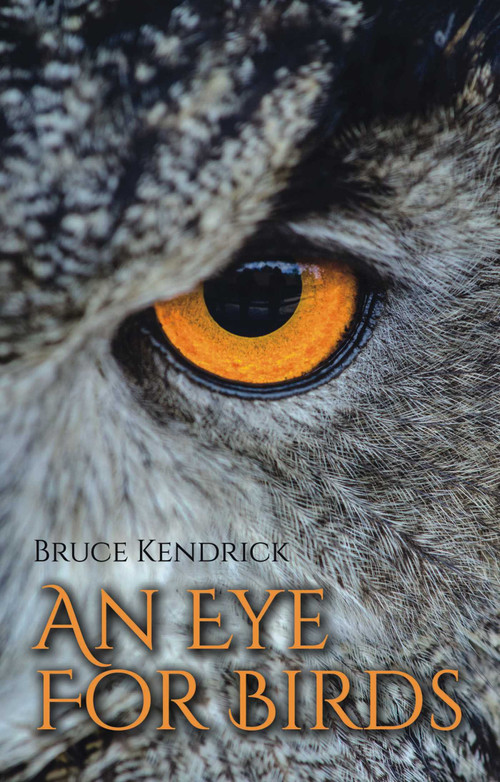 An Eye for Birds by Bruce Kendrick, 9781849954952