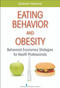 Eating Behavior and Obesity (Behavioral Economics Strategies for Health Professionals) by Shahram Heshmat, 9780826106216