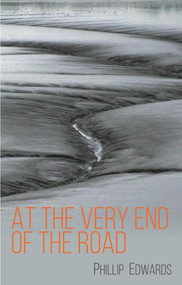 At the Very End of the Road by Phillip Edwards, 9781849954976
