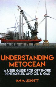Understanding Metocean (A User Guide for Offshore Renewables and Oil & Gas) by Ian Leggett, 9781849954990