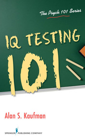 IQ Testing 101 by Alan S. Kaufman, 9780826106292