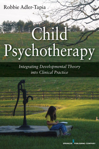 Child Psychotherapy (Integrating Developmental Theory into Clinical Practice) by Robbie Adler-Tapia, 9780826106735