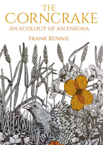 The Corncrake (An Ecology of an Enigma) by Frank Rennie, 9781849955027