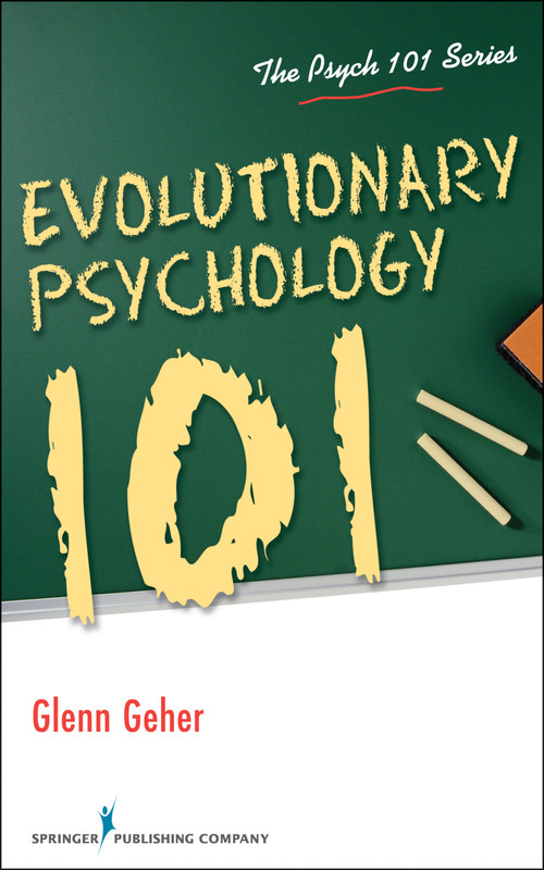Evolutionary Psychology 101 by Glenn Geher, 9780826107183