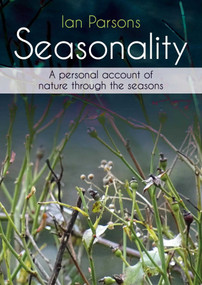 Seasonality (A Personal Account of Nature Through the Seasons) by Ian Parsons, 9781849955058