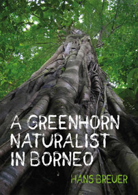 A Greenhorn Naturalist in Borneo by Hans Breuer, 9781849955089