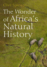 The Wonder of Africa's Natural History by Clive Spinage, 9781849955348