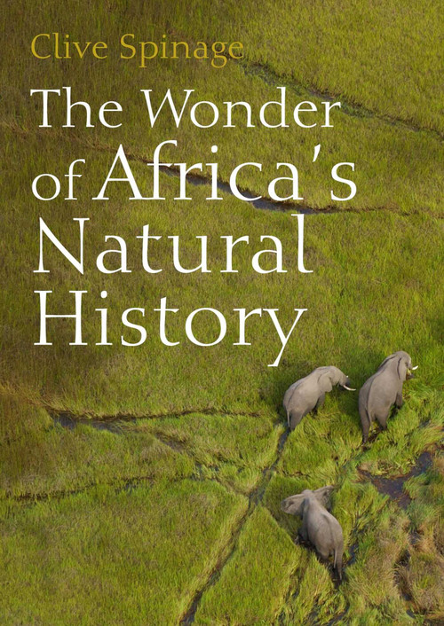 The Wonder of Africa's Natural History by Clive Spinage, 9781849955348