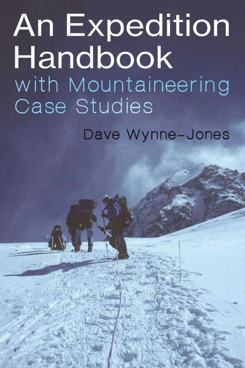 An Expedition Handbook (With Mountaineering Case Studies) by Dave Wynne-Jones, 9781849955355