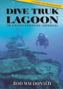 Dive Truk Lagoon (The Japanese WWII Pacific Shipwrecks) - 9781849955416 by Rod Macdonald, 9781849955416