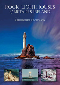 Rock Lighthouses of Britain & Ireland by Christopher Nicholson, HRH The Princess Royal, 9781849955447