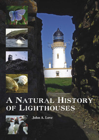 A Natural History of Lighthouses - 9781849955508 by John A. Love, 9781849955508