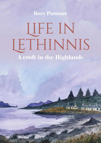 Life in Lethinnis (A Croft in the Highlands) by Rory Putman, 9781849955522