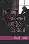 Helping the Bereaved College Student by David Balk, 9780826108784