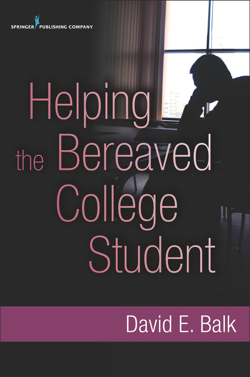 Helping the Bereaved College Student by David Balk, 9780826108784