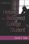 Helping the Bereaved College Student by David Balk, 9780826108784