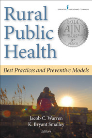 Rural Public Health (Best Practices and Preventive Models) by Jacob C. Warren, K. Bryant Smalley, 9780826108944