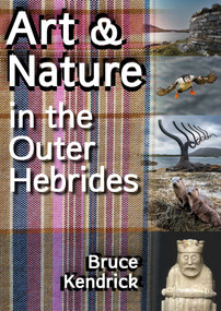 Art & Nature in the Outer Hebrides by Bruce Kendrick, 9781849955669