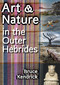 Art & Nature in the Outer Hebrides by Bruce Kendrick, 9781849955669