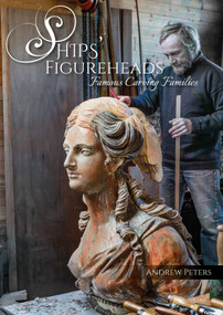 Ships' Figureheads (Famous Carving Families) by Andrew Peters, 9781849955836