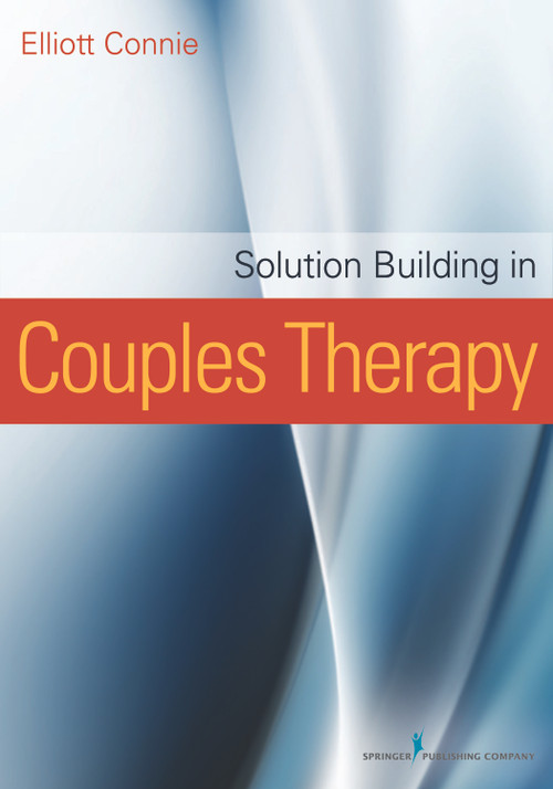 Solution Building in Couples Therapy by Elliott Connie, 9780826109590