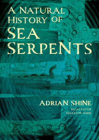 A Natural History of Sea Serpents by Adrian Shine, 9781849955881