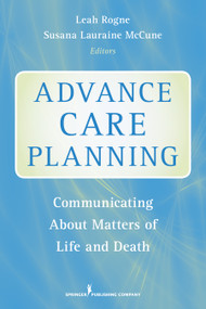 Advance Care Planning (Communicating About Matters of Life and Death) by Leah Rogne, Susana McCune, 9780826110213