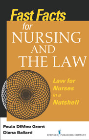 Fast Facts About Nursing and the Law (Law for Nurses in a Nutshell) by Paula DiMeo Grant, Diana Ballard, 9780826110459