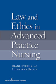 Law and Ethics in Advanced Practice Nursing by Diane Kjervik, Edith Ann Brous, 9780826114587