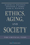 Ethics, Aging, and Society (The Critical Turn) by Martha B. Holstein, Jennifer A. Parks, Mark Waymack, 9780826116345