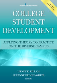 College Student Development (Applying Theory to Practice on the Diverse Campus) by Wendy K. Killam, Suzanne Degges-White, 9780826118073