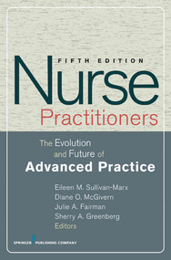 Nurse Practitioners (The Evolution and Future of Advanced Practice) by Eileen Sullivan-Marx, Diane McGivern, Julie Fairman, Sherry Greenberg, 9780826118219
