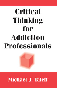 Critical Thinking for Addiction Professionals by Michael J. Taleff, 9780826118240