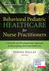 Behavioral Pediatric Healthcare for Nurse Practitioners (A Growth and Developmental Approach to Intercepting Abnormal Behaviors) by Donna Hallas, 9780826118677