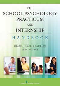 The School Psychology Practicum and Internship Handbook by Diana Joyce-Beaulieu, Eric Rossen, 9780826119315