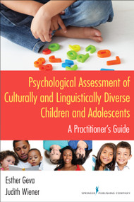Psychological Assessment of Culturally and Linguistically Diverse Children and Adolescents (A Practitioner's Guide) by Esther Geva, Judith Ruth Wiener, 9780826123480